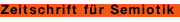 Zeitschrift f�r Semiotik