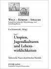 ausf�hrlicher Artikel zu: Buch-Neuerscheinung: Utopien, Jugendkulturen und Lebenswirklichkeiten: �sthetische Praxis als politisches Handeln von Eva Kimminich (Hrsg.)